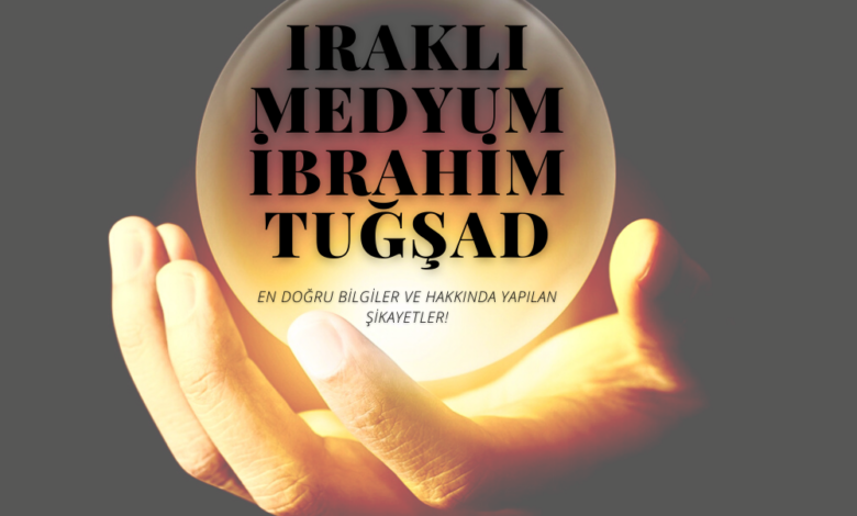 Iraklı Medyum İbrahim Tuğşad