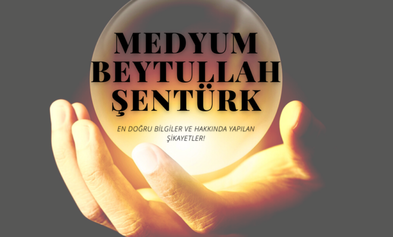 Medyum Beytullah Şentürk