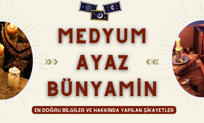 Medyum Ayaz Bünyamin