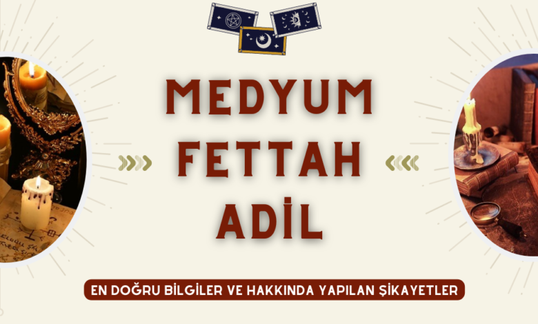 Medyum Fettah Adil