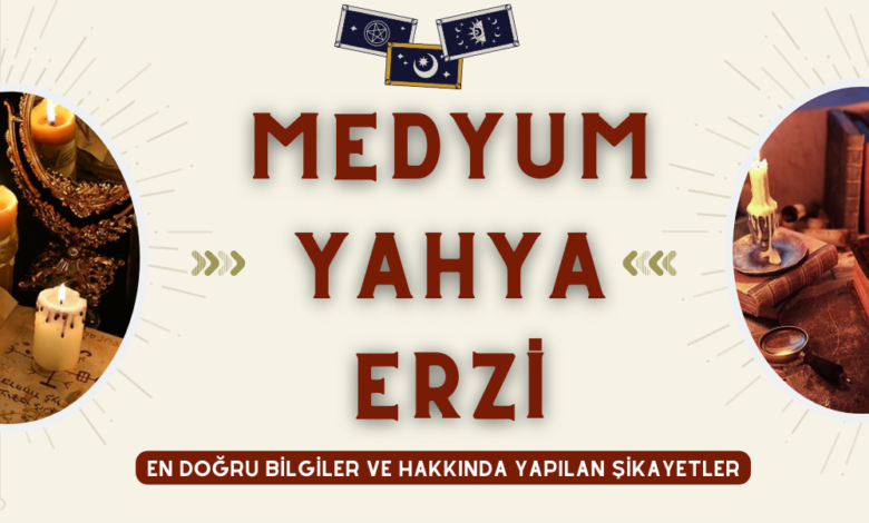 Medyum Yahya Erzi