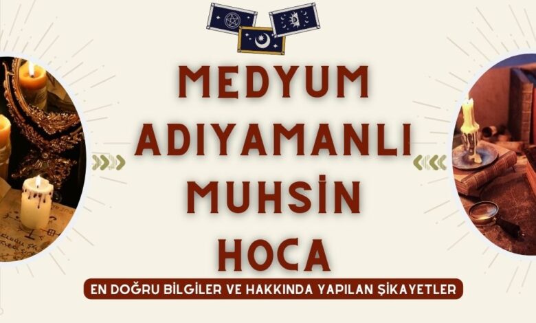 Medyum Adıyamanlı Muhsin Hoca