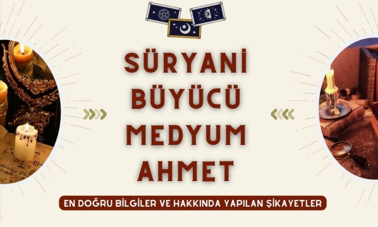 Süryani Büyücü Medyum Ahmet