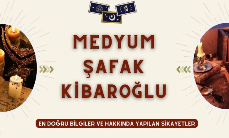 Medyum Şafak Kibaroğlu