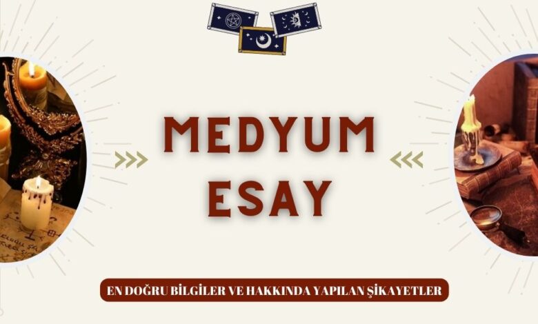 Medyum Esay